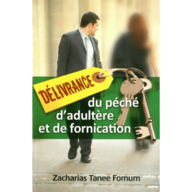 Délivrance Du Péché De L’adultère Et De La Fornication - Zacharias Tanee Fomum