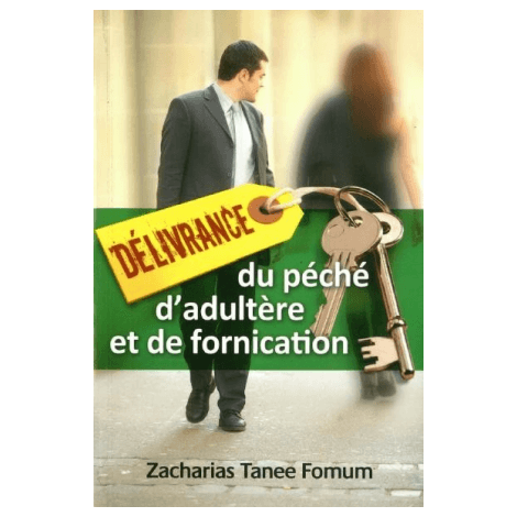 Délivrance Du Péché De L’adultère Et De La Fornication - Zacharias Tanee Fomum