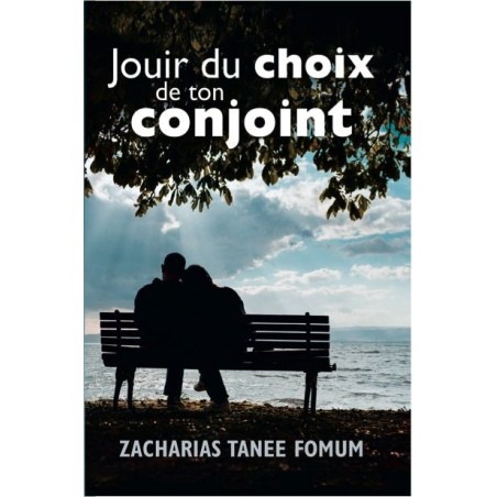 Jouir Du Choix De Ton Conjoint - Zacharias Tanee Fomum