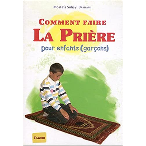 Comment Faire La Prière : Pour Enfants (garçons) (Français)